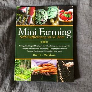 Mini Farming Self sufficiency on 1/4 acre by Brett L Markham book